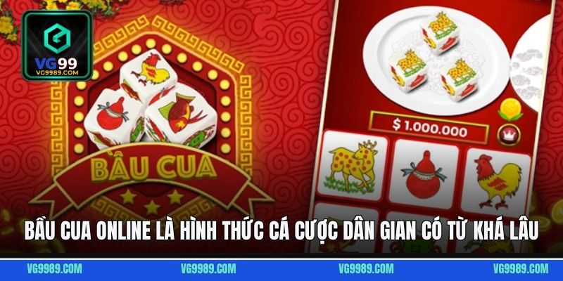 Bầu cua online là hình thức cá cược dân gian có từ khá lâu