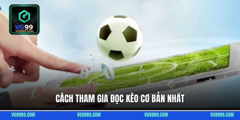 Cách tham gia đọc kèo cơ bản nhất