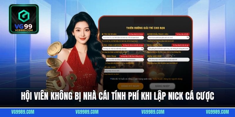 Hội viên không bị nhà cái tính phí khi lập nick cá cược