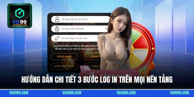 Hướng dẫn chi tiết 3 bước log in trên mọi nền tảng