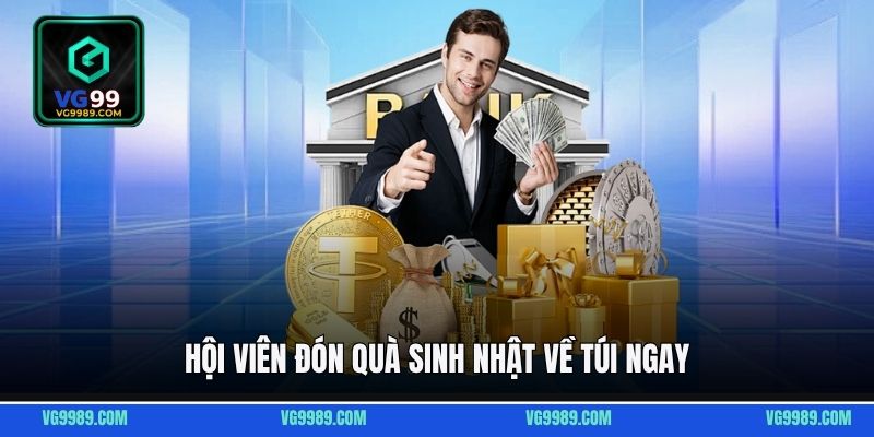 Hội viên đón quà sinh nhật về túi ngay
