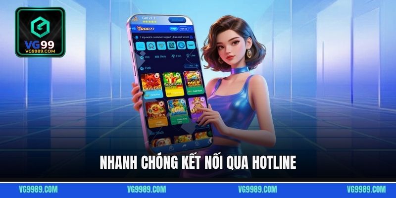Nhanh chóng kết nối qua hotline