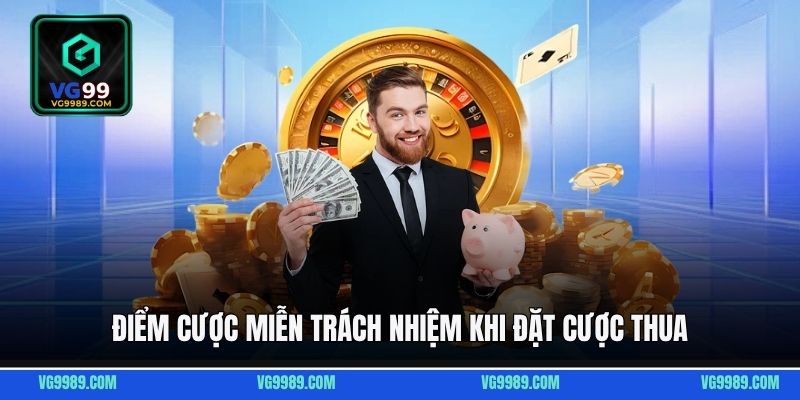 Điểm cược miễn trách nhiệm với những lần đặt cược thua của hội viên