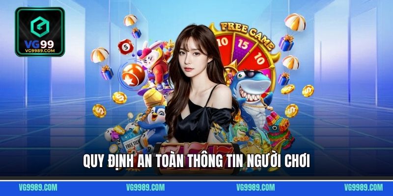 Chính sách bảo mật là các quy định đưa ra để giữ an toàn thông tin người chơi