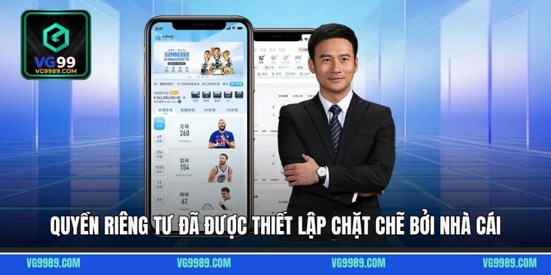 Quyền riêng tư đã được thiết lập chặt chẽ bởi nhà cái