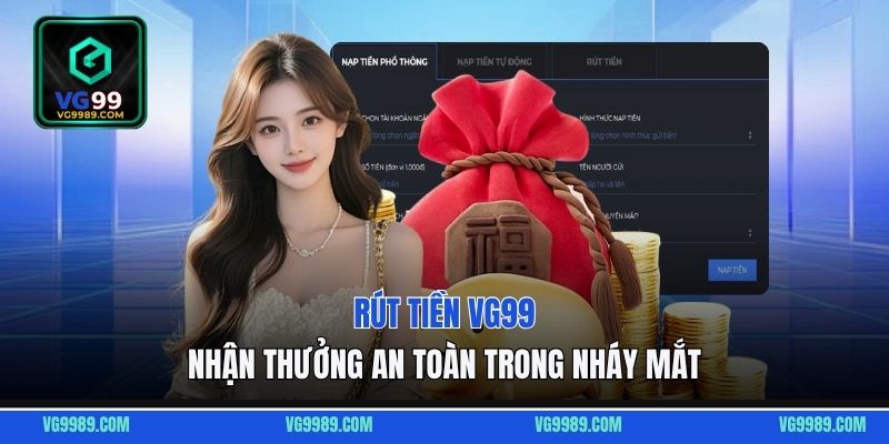 Rút Tiền VG99 - Nhận Thưởng An Toàn Trong Nháy Mắt