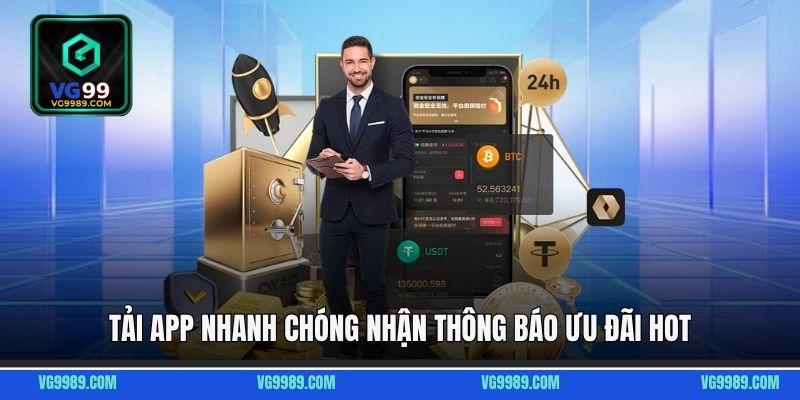Tải app nhanh chóng nhận thông báo ưu đãi hot