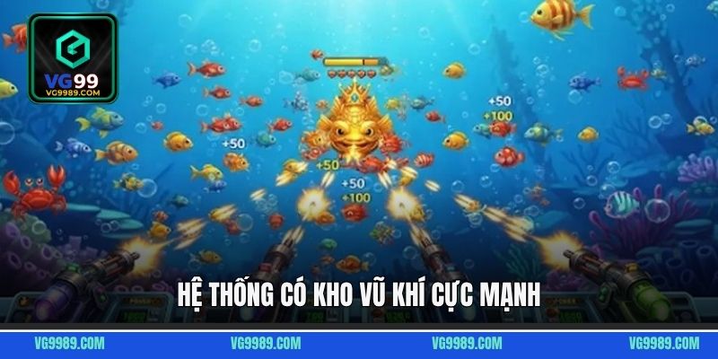 Hệ thống có kho vũ khí cực mạnh